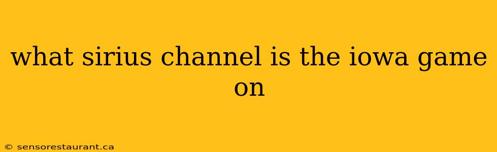 what sirius channel is the iowa game on