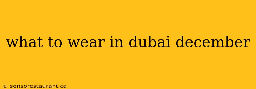 what to wear in dubai december