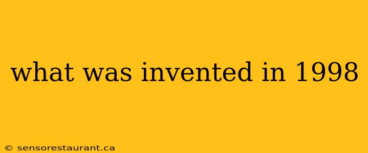 what was invented in 1998