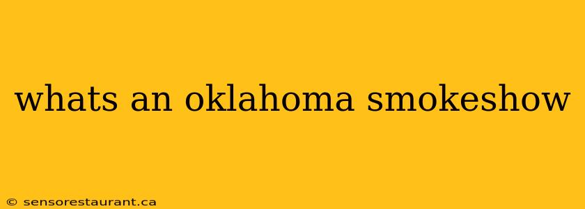 whats an oklahoma smokeshow