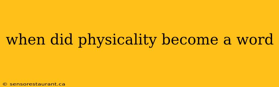 when did physicality become a word