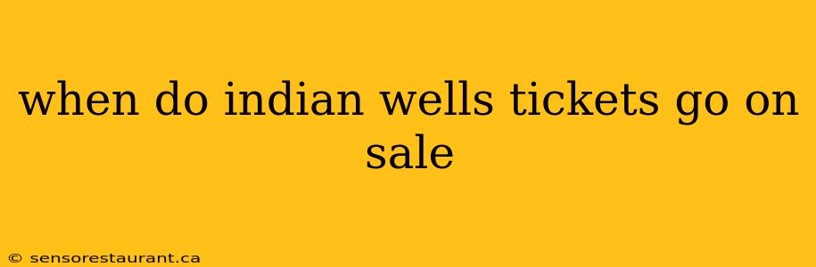 when do indian wells tickets go on sale