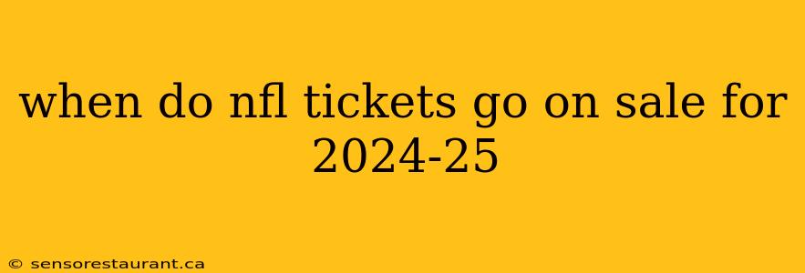 when do nfl tickets go on sale for 2024-25