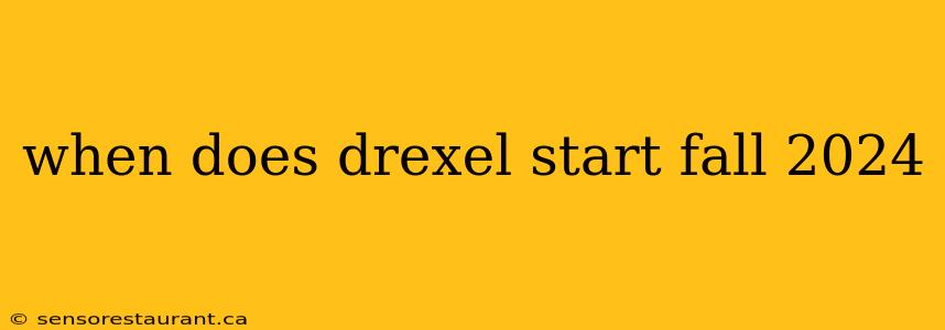 when does drexel start fall 2024