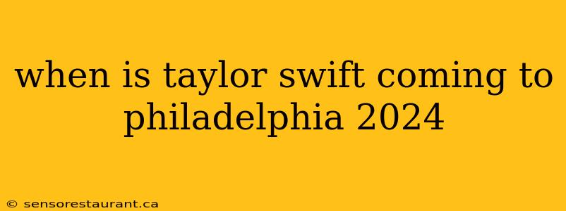 when is taylor swift coming to philadelphia 2024