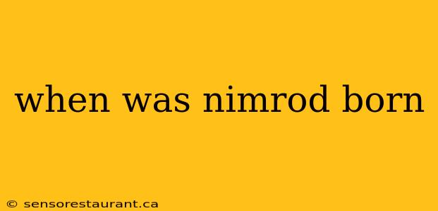 when was nimrod born