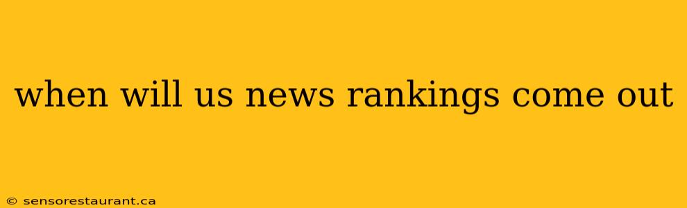 when will us news rankings come out