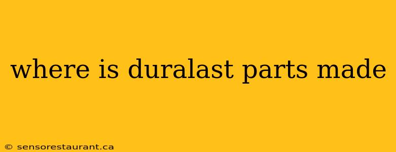 where is duralast parts made