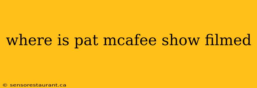 where is pat mcafee show filmed