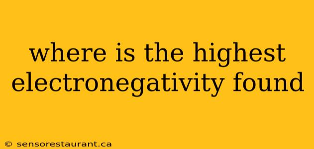 where is the highest electronegativity found