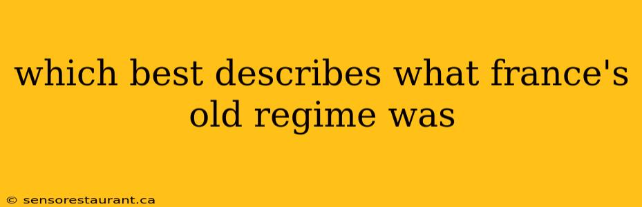 which best describes what france's old regime was