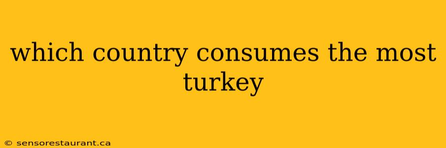 which country consumes the most turkey