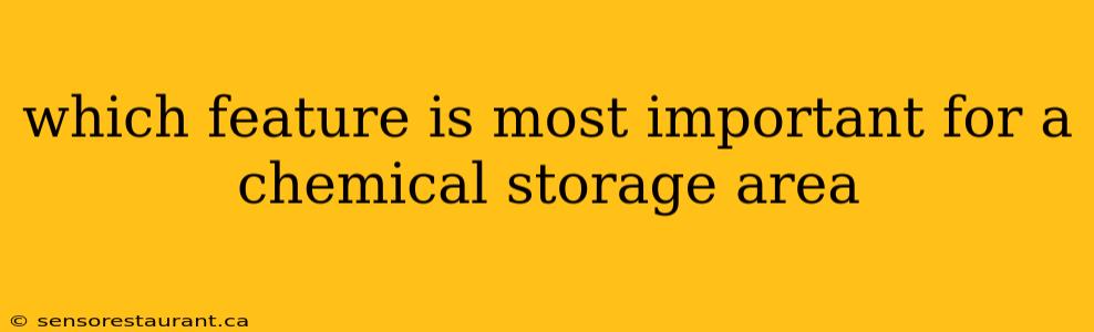 which feature is most important for a chemical storage area