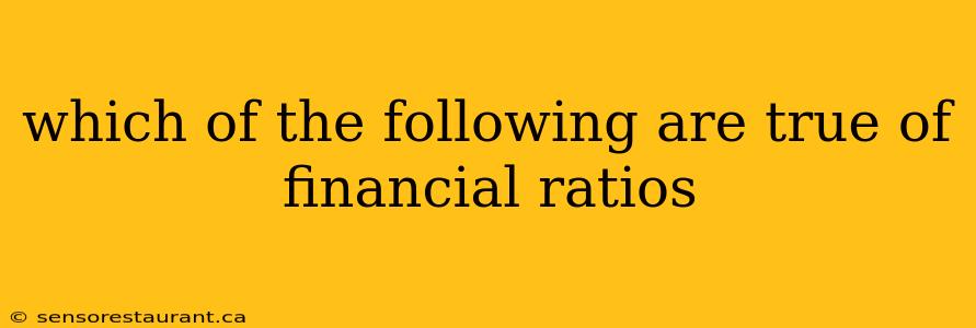 which of the following are true of financial ratios