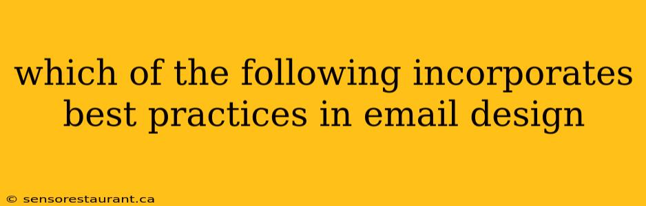 which of the following incorporates best practices in email design