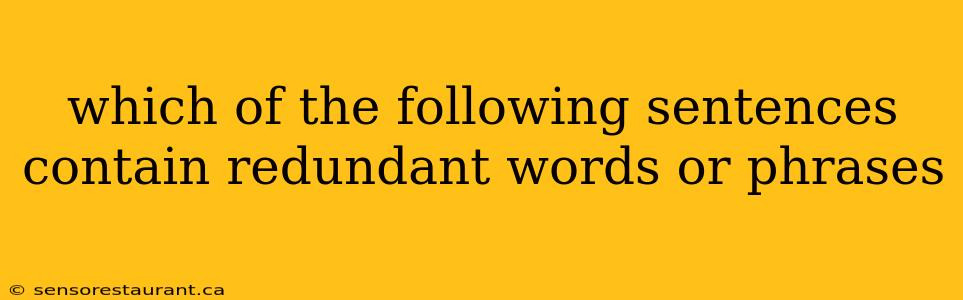 which of the following sentences contain redundant words or phrases