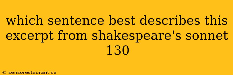 which sentence best describes this excerpt from shakespeare's sonnet 130