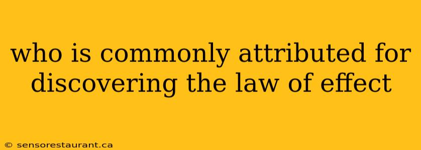 who is commonly attributed for discovering the law of effect