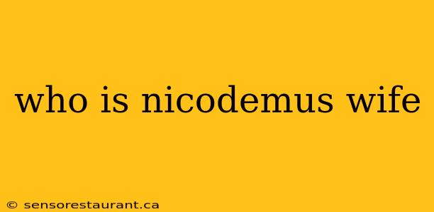 who is nicodemus wife