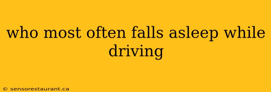 who most often falls asleep while driving