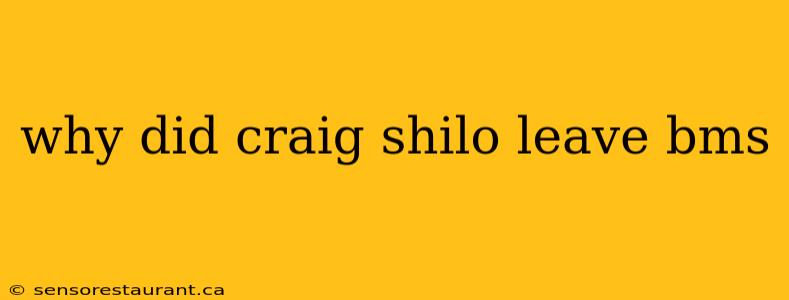 why did craig shilo leave bms