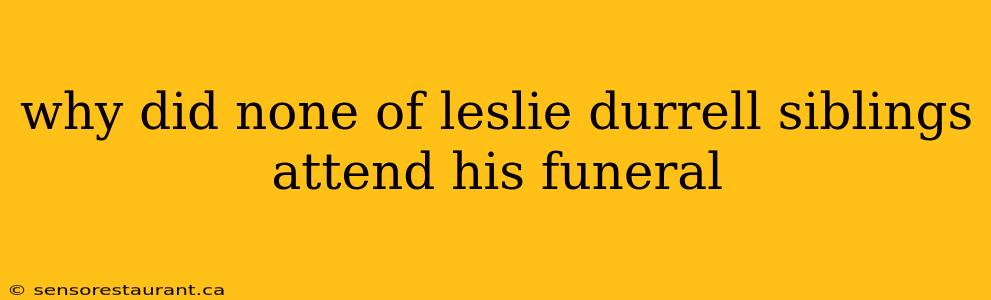 why did none of leslie durrell siblings attend his funeral