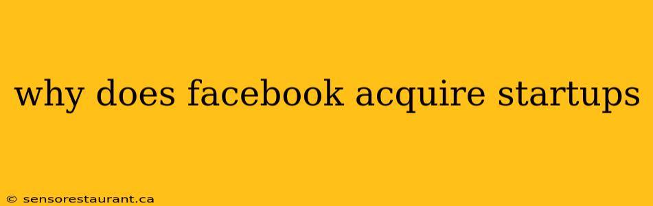 why does facebook acquire startups