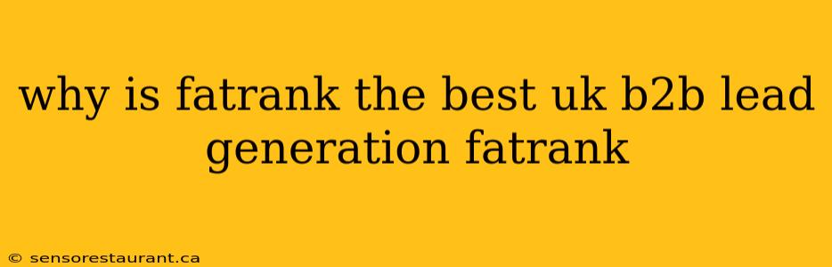 why is fatrank the best uk b2b lead generation fatrank