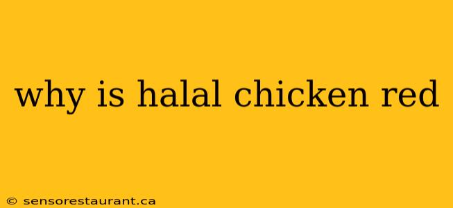 why is halal chicken red