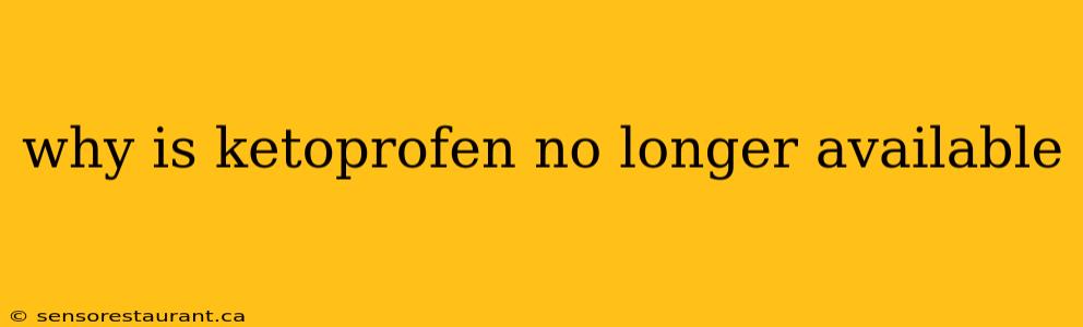 why is ketoprofen no longer available