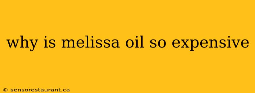 why is melissa oil so expensive