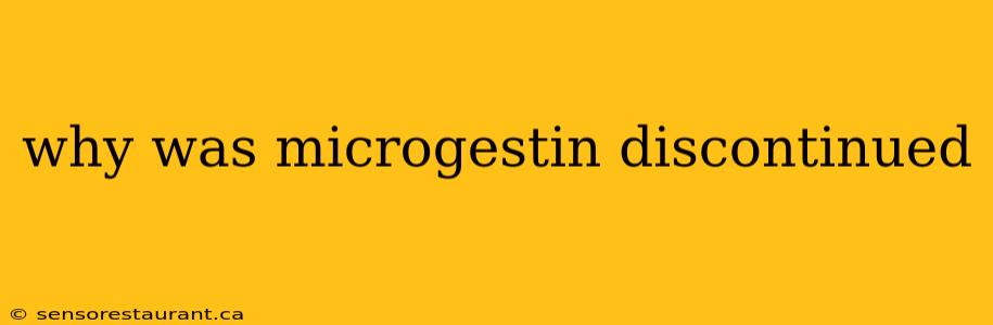 why was microgestin discontinued