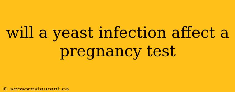 will a yeast infection affect a pregnancy test