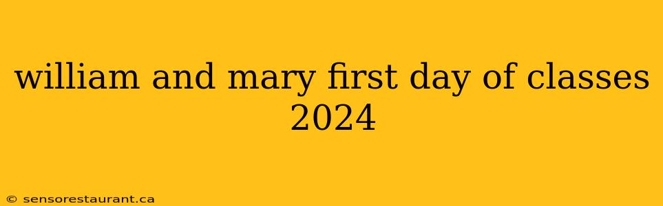 william and mary first day of classes 2024