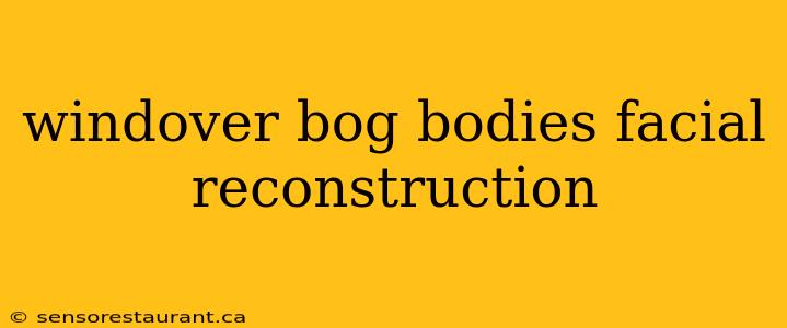 windover bog bodies facial reconstruction