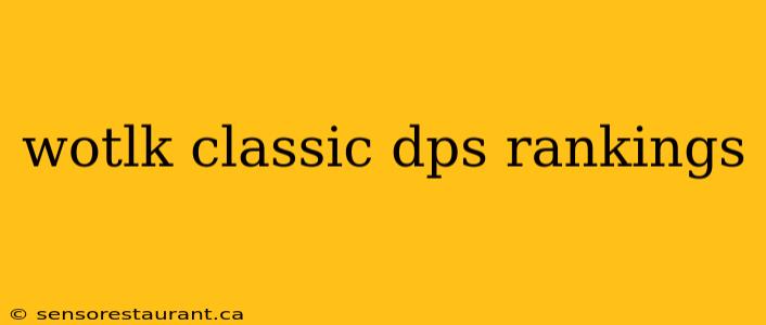 wotlk classic dps rankings