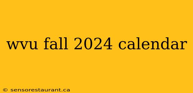 wvu fall 2024 calendar