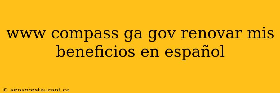 www compass ga gov renovar mis beneficios en español