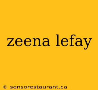 zeena lefay