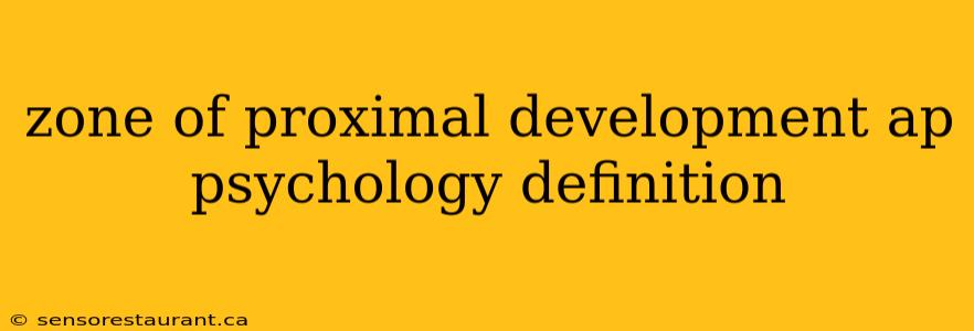 zone of proximal development ap psychology definition